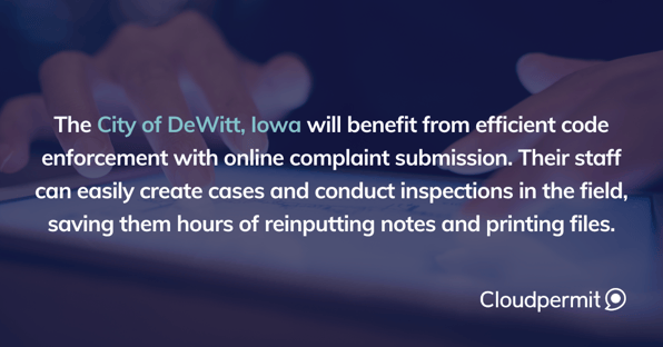 The City of DeWitt, Iowa, Goes Live with Online Code Enforcement